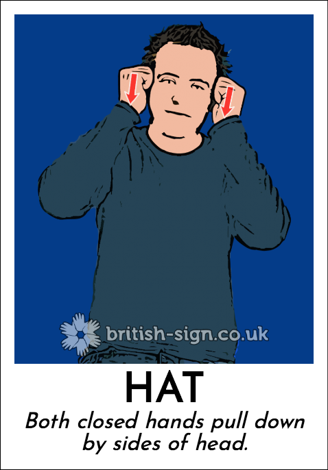 Hat: Both closed hands pull down by sides of head.